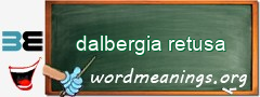 WordMeaning blackboard for dalbergia retusa